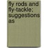 Fly Rods And Fly-Tackle; Suggestions As