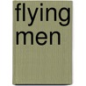 Flying Men by Clarence Winchester