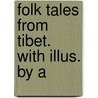 Folk Tales From Tibet. With Illus. By A by William Frederick Travers O'Connor