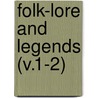 Folk-Lore And Legends (V.1-2) door Charles John Tibbitts