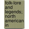 Folk-Lore And Legends; North American In by Unknown