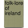 Folk-Lore Of Ireland door Kathryn Wallace