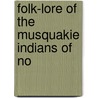 Folk-Lore Of The Musquakie Indians Of No door Mary Alicia Owen
