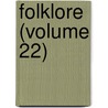 Folklore (Volume 22) door Folklore Society