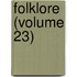 Folklore (Volume 23)