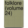 Folklore (Volume 24) door Folklore Society
