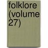 Folklore (Volume 27) by Folklore Society
