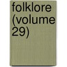 Folklore (Volume 29) by Folklore Society