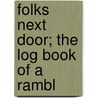 Folks Next Door; The Log Book Of A Rambl by Croffut