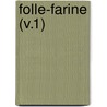 Folle-Farine (V.1) by Ouida