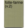 Folle-Farine (V.2) by Ouida