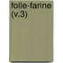 Folle-Farine (V.3)