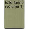 Folle-Farine (Volume 1) door Ouida