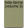 Folle-Farine (Volume 3) door Ouida