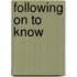 Following On To Know