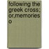 Following The Greek Cross; Or,Memories O