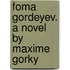 Foma Gordeyev. A Novel By Maxime Gorky