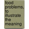 Food Problems, To Illustrate The Meaning door August Neustadt Farmer
