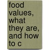Food Values, What They Are, And How To C door Margaret McKillop