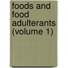 Foods And Food Adulterants (Volume 1) door United States. Chemistry