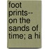 Foot Prints-- On The Sands Of Time; A Hi