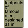 Footprints Of Famous Men; Designed As In door John George Edgar