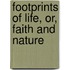 Footprints Of Life, Or, Faith And Nature