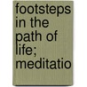 Footsteps In The Path Of Life; Meditatio door Marcus Dodsm