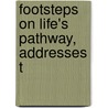 Footsteps On Life's Pathway, Addresses T by Lewis Weaver