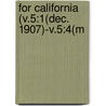 For California (V.5:1(Dec. 1907)-V.5:4(M by California Promotion Committee