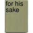 For His Sake