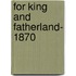 For King And Fatherland- 1870