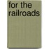 For The Railroads