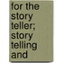 For The Story Teller; Story Telling And