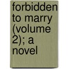 Forbidden To Marry (Volume 2); A Novel by Murray Banks