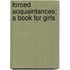 Forced Acquaintances; A Book For Girls