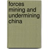 Forces Mining And Undermining China by Rowland Routledge Gibson