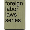 Foreign Labor Laws Series by United States Bureau of Statistics