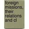 Foreign Missions, Their Relations And Cl door Dd Rufus Anderson