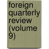 Foreign Quarterly Review (Volume 9) by Unknown