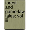 Forest And Game-Law Tales; Vol Iii by Harriet Martineau