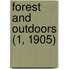 Forest And Outdoors (1, 1905) by Canadian Forestry Outdoors