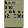 Forest And Outdoors (2, 1906) door Canadian Forestry Outdoors