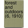 Forest And Outdoors (6, 1910) by Canadian Forestry Outdoors