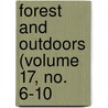Forest And Outdoors (Volume 17, No. 6-10 door Canadian Forestry Outdoors