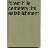 Forest Hills Cemetery; Its Establishment by William August Crafts