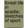 Forest Life In Acadie; Sketches Of Sport door Campbell Hardy