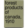 Forest Products Of Canada, 1910 by MacMillan