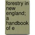 Forestry In New England; A Handbook Of E