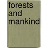 Forests And Mankind door Charles Lathrop Pack